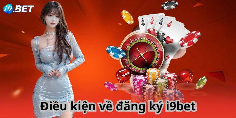 Hướng Dẫn Đăng Ký Tài Khoản i9Bet Nhanh Gọn